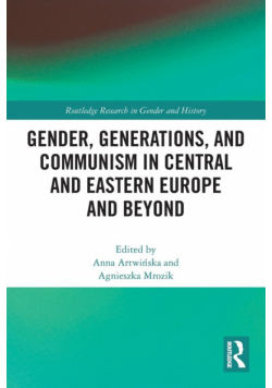 Gender, Generations, and Communism in Central and Eastern Europe and Beyond