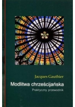 Modlitwa chrześcijańska Praktyczny przewodnik