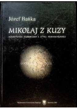 Mikołaj z Kuzy Agnostycyzm filozoficzny a etyka prostomyślności