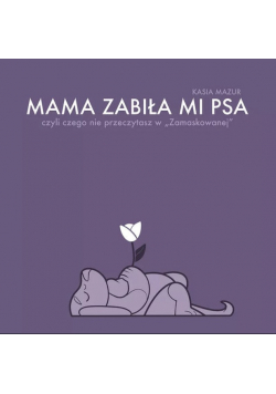 Mama zabiła mi psa