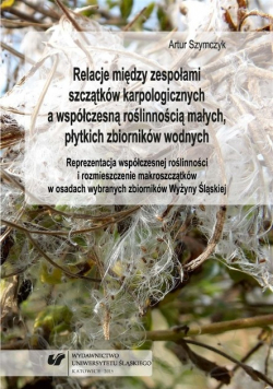 Relacje między zespołami szczątków karpologicznych a współczesną roślinnością małych. płytkich zbiorników wodnych