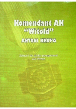 Komendant AK "Witold" Antoni Krupa
