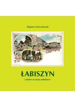 Łabiszyn i okolica na starej widokówce