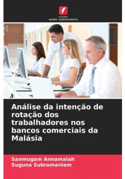 Análise da intenção de rotação dos trabalhadores nos bancos comerciais da Malásia