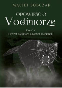Opowieść o Vodimorze Część V Powrót Vodimore’a Diabeł Tasmański