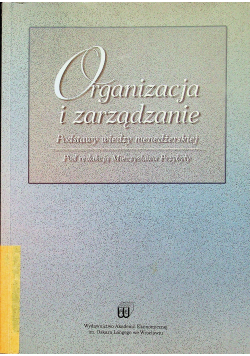 Organizacja i zarządzanie Podstawy wiedzy menedżerskiej