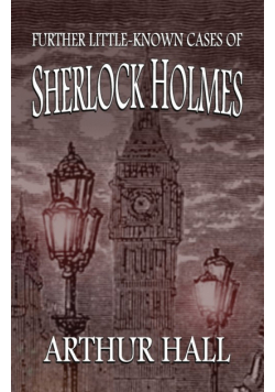 Further Little-Known Cases of Sherlock Holmes