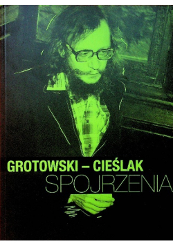 Grotowski Cieślak Spojrzenia