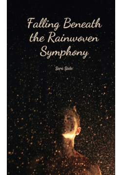 Falling Beneath the Rainwoven Symphony