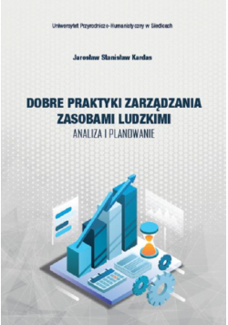 Dobre praktyki zarządzania zasobami ludzkimi. Anliza i planowanie