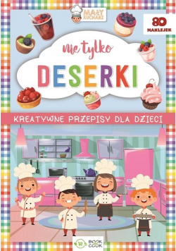 Kreatywne przepisy dla dzieci. Nie tylko deserki