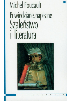 Szaleństwo i literatura Powiedziane, napisane