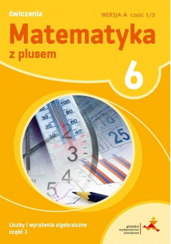 Matematyka SP 6 Z Plusem ćw. wersja A cz.1 w.2019