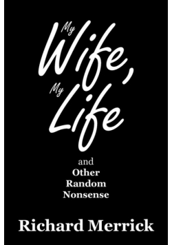 My Wife, My Life and Other Random Nonsense