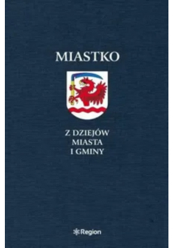Miastko Z dziejów miasta i gminy