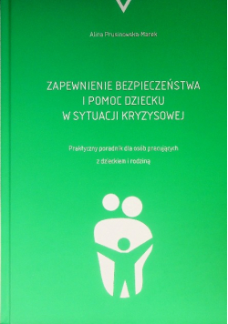 Zapewnienie bezpieczeństwa i pomoc dziecku w sytuacji kryzysowej