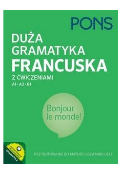 Duża gramatyka francuska z ćwiczeniami A1-B1 w.3