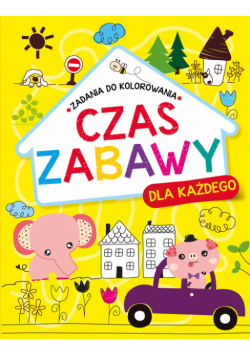 Czas zabawy dla każdego Zadania do kolorowania