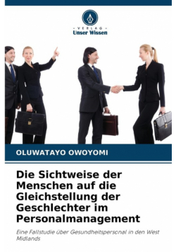Die Sichtweise der Menschen auf die Gleichstellung der Geschlechter im Personalmanagement
