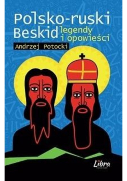 Polsko-ruski Beskid Legendy i opowieści.