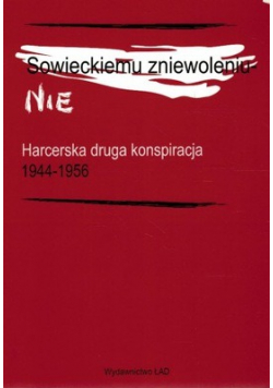 Sowieckiemu zniewoleniu Nie 1944 - 1956