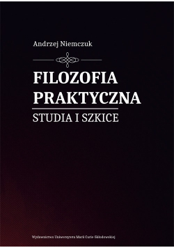 Filozofia praktyczna Studia i szkice