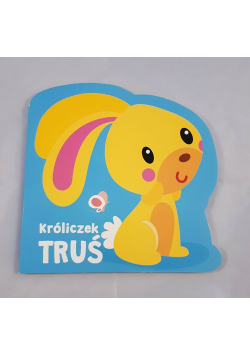 Moi mili przyjaciele Króliczek Truś