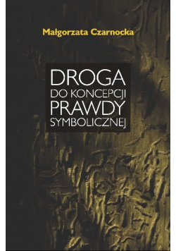 Droga do koncepcji prawdy symbolicznej