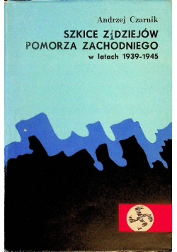 Szkice z dziejów Pomorza Zachodniego w latach 1939 - 1945