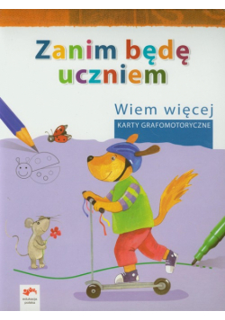 Zanim będę uczniem Wiem więcej Karty grafomotoryczne