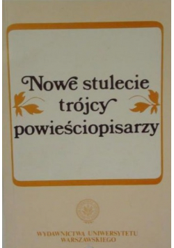 Nowe stulecie trójcy powieściopisarzy