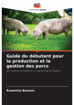 Guide du débutant pour la production et la gestion des porcs