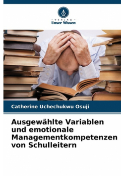 Ausgewählte Variablen und emotionale Managementkompetenzen von Schulleitern