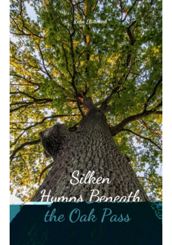 Silken Hymns Beneath the Oak Pass
