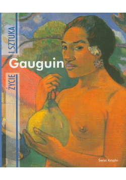 Życie i sztuka Gauguin