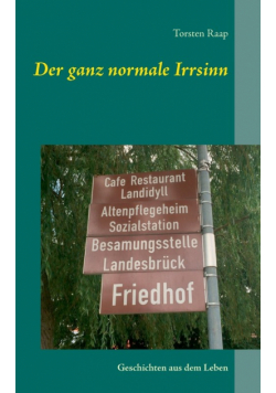 Der ganz normale Irrsinn