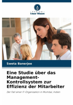 Eine Studie über das Management-Kontrollsystem zur Effizienz der Mitarbeiter