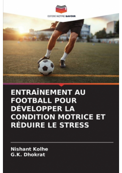 Entraînement Au Football Pour Développer La Condition Motrice Et Réduire Le Stress