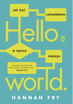 Hello world. Jak być człowiekiem w epoce maszyn