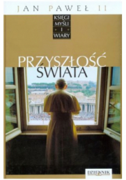 Jan Paweł II Księgi myśli i wiary Tom XXV Przyszłość świata