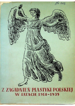 Z zagadnień plastyki polskiej w latach 1918 - 1939