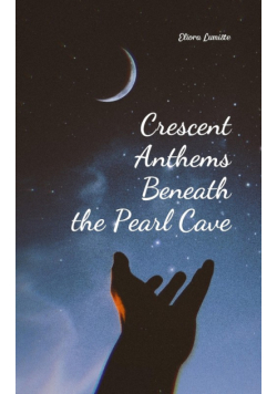 Crescent Anthems Beneath the Pearl Cave