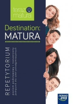Destination Matura Język angielski Repetytorium Poziom podstawowy i rozszerzony