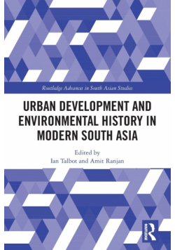 Urban Development and Environmental History in Modern South Asia
