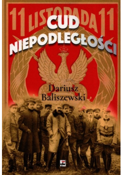 Cud Niepodległości. Polska wybuchła