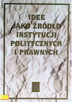 Idee jako źródło instytucji politycznych i prawnych