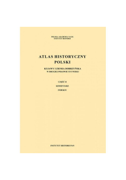 Atlas historyczny Polski w II poł. XVIw Kujawy i ziemia dobrzyńska
