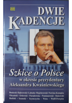 Dwie kadencje  Szkice o Polsce w okresie prezydentury Aleksandra Kwaśniewskiego Autograf