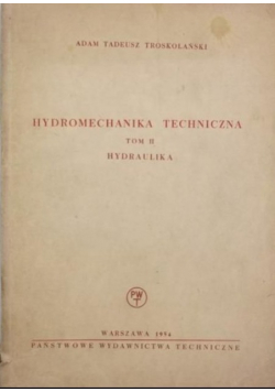 Hydromechanika techniczna Tom II Hydraulika