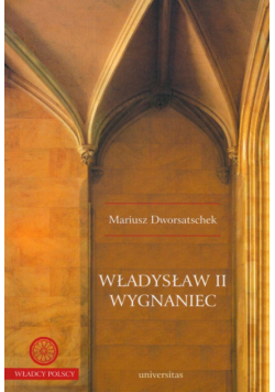 Dworsatschek Mariusz - Władysław II Wygnaniec